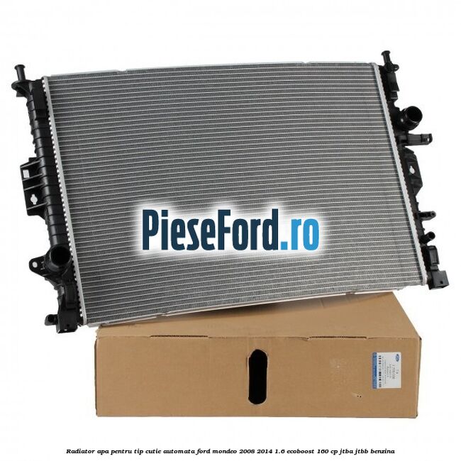 Radiator apa pentru tip cutie automata Ford Mondeo 2008-2014 1.6 EcoBoost 160 cp JTBA, JTBB benzina