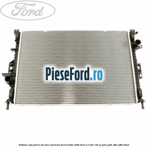 Radiator apa pentru tip cutie automata Ford Mondeo 2008-2014 2.0 TDCi 140 cp QXBA, QXBB, UFBA, UFBB diesel