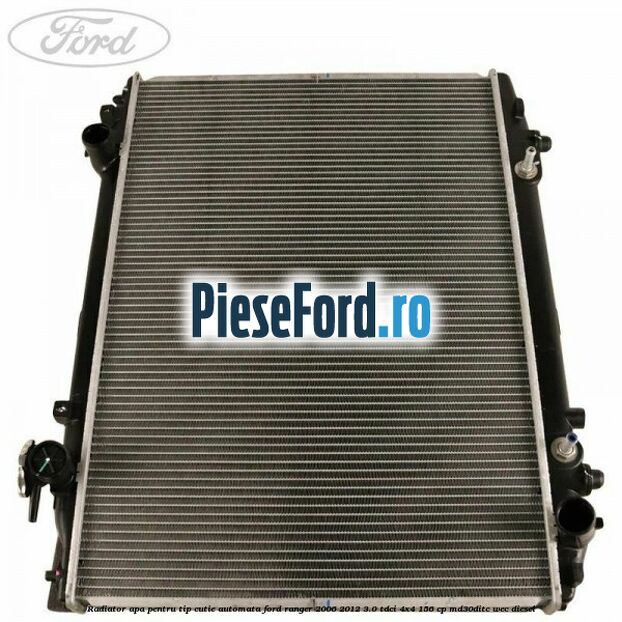 Radiator apa pentru tip cutie automata Ford Ranger 2006-2012 3.0 TDCi 4x4 156 cp Radiator apa pentru tip cutie automata Ford Ranger 2006-2012 3.0 TDCi 4x4 156 cp MD30DITC, WEC diesel