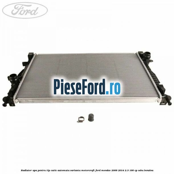 Radiator apa pentru tip cutie automata varianta Motorcraft Ford Mondeo 2008-2014 2.3 160 cp SEBA benzina