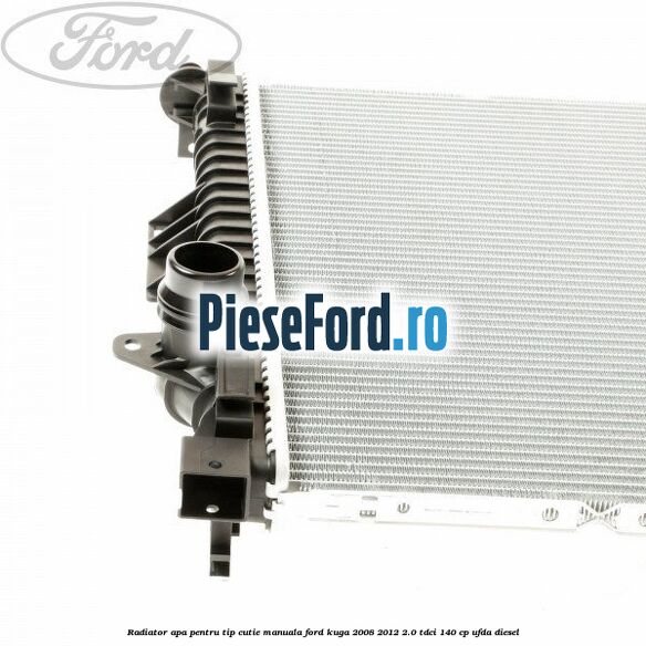 Radiator apa pentru tip cutie manuala Ford Kuga 2008-2012 2.0 TDCI 140 cp Radiator apa pentru tip cutie manuala Ford Kuga 2008-2012 2.0 TDCI 140 cp UFDA diesel