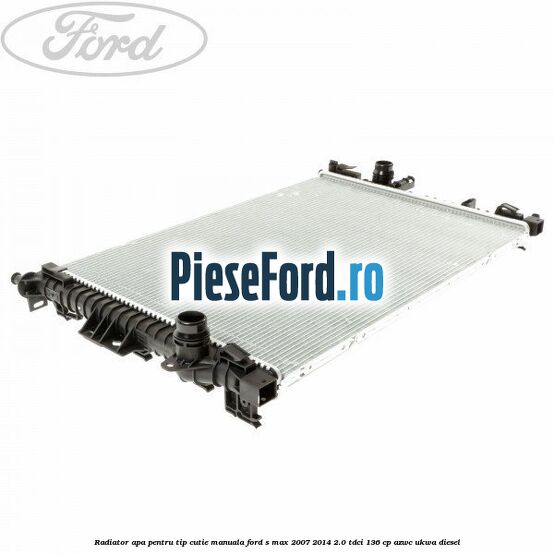 Radiator apa pentru tip cutie manuala Ford S-Max 2007-2014 2.0 TDCi 136 cp AZWC, UKWA diesel