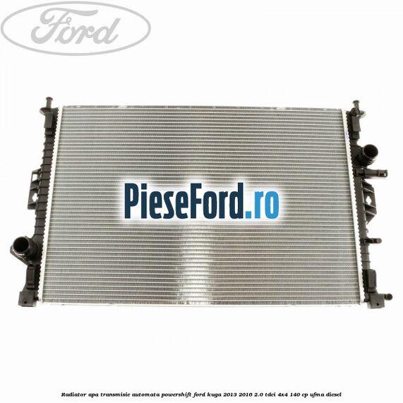 Radiator apa, transmisie automata Powershift Ford Kuga 2013-2016 2.0 TDCi 4x4 140 cp UFMA diesel
