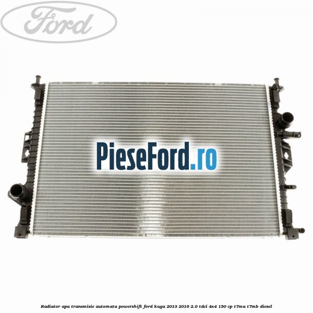Radiator apa, transmisie automata Powershift Ford Kuga 2013-2016 2.0 TDCi 4x4 150 cp T7MA, T7MB diesel