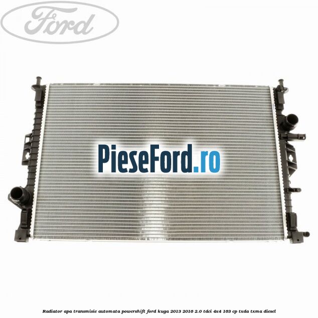 Radiator apa, transmisie automata Powershift Ford Kuga 2013-2016 2.0 TDCi 4x4 163 cp TXDA, TXMA diesel
