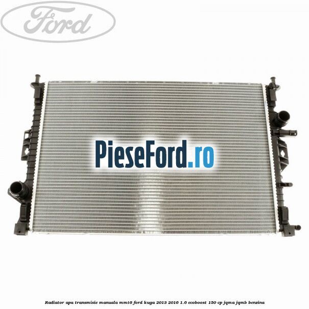 Radiator apa transmisie manuala MMT6 Ford Kuga 2013-2016 1.6 EcoBoost 150 cp JQMA, JQMB benzina