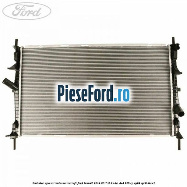 Radiator apa varianta Motorcraft Ford Transit 2014-2018 2.2 TDCi 4x4 125 cp Radiator apa varianta Motorcraft Ford Transit 2014-2018 2.2 TDCi 4x4 125 cp CY24, CYR5 diesel
