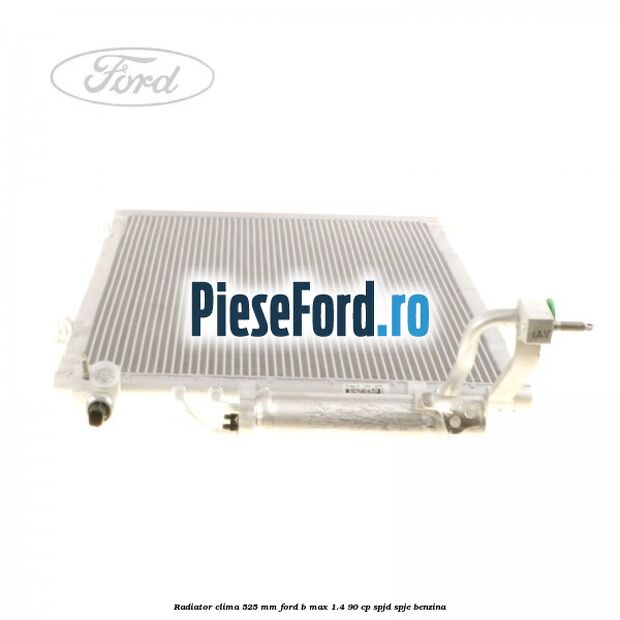 Radiator clima 525 mm Ford B-Max 1.4 90 cp SPJD, SPJE benzina