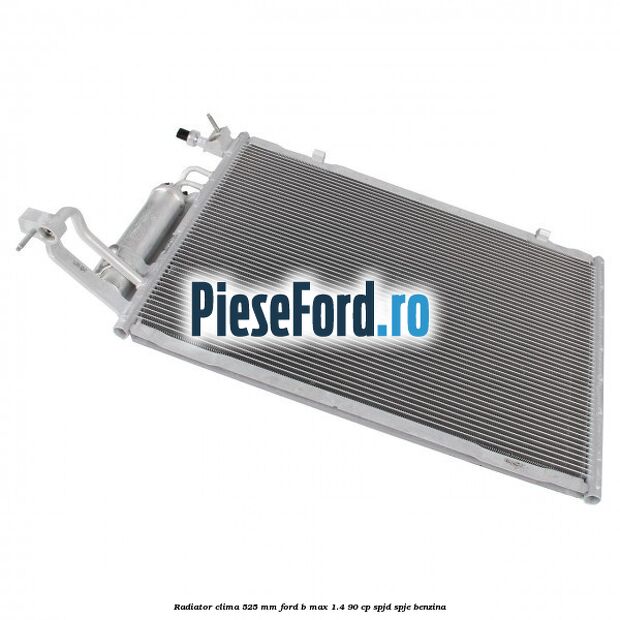 Radiator clima 525 mm Ford B-Max 1.4 90 cp SPJD, SPJE benzina