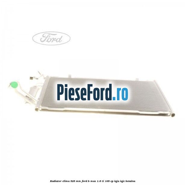 Radiator clima 525 mm Ford B-Max 1.6 Ti 105 cp IQJA, IQJC benzina