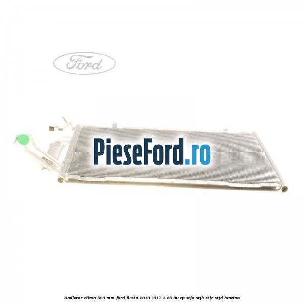 Radiator clima 525 mm Ford Fiesta 2013-2017 1.25 60 cp STJA, STJB, STJC, STJD benzina