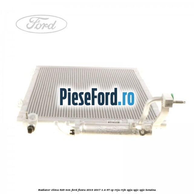 Radiator clima 525 mm Ford Fiesta 2013-2017 1.4 97 cp RTJA, RTJB, SPJA, SPJC, SPJE benzina
