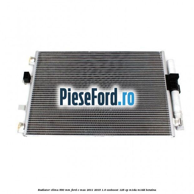 Radiator clima 550 mm Ford C-Max 2011-2015 1.0 EcoBoost 125 cp M1DA, M1DD benzina