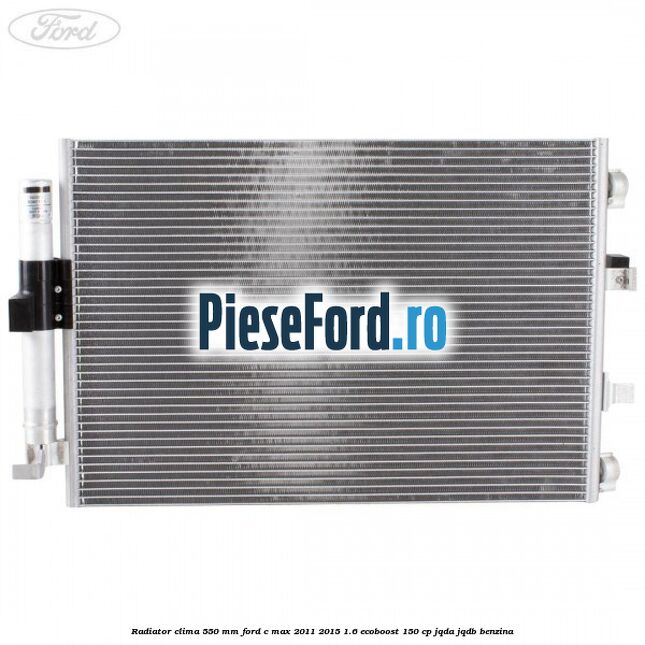 Radiator clima 550 mm Ford C-Max 2011-2015 1.6 EcoBoost 150 cp JQDA, JQDB benzina