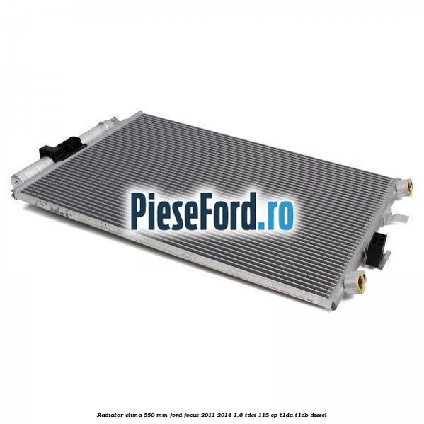 Radiator clima 550 mm Ford Focus 2011-2014 1.6 TDCi 115 cp T1DA, T1DB diesel