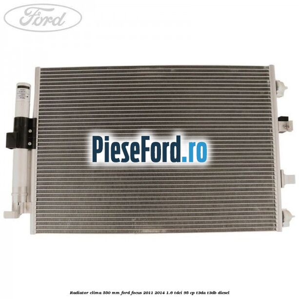 Radiator clima 550 mm Ford Focus 2011-2014 1.6 TDCi 95 cp Radiator clima 550 mm Ford Focus 2011-2014 1.6 TDCi 95 cp T3DA, T3DB diesel