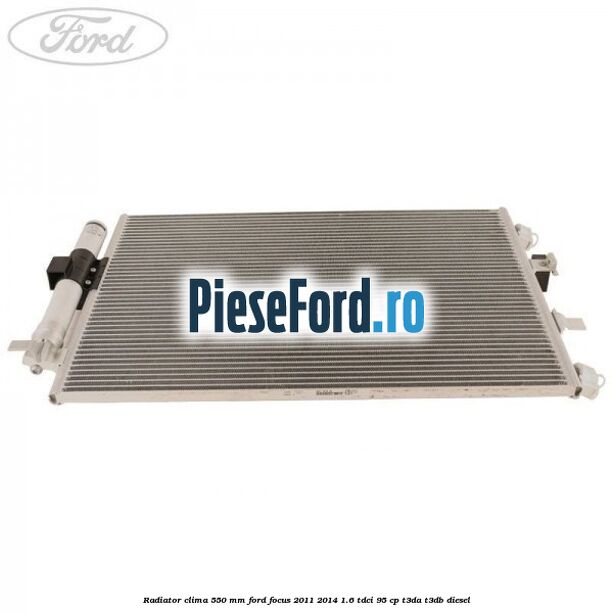 Radiator clima 550 mm Ford Focus 2011-2014 1.6 TDCi 95 cp Radiator clima 550 mm Ford Focus 2011-2014 1.6 TDCi 95 cp T3DA, T3DB diesel