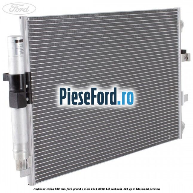 Radiator clima 550 mm Ford Grand C-Max 2011-2015 1.0 EcoBoost 125 cp M1DA, M1DD benzina