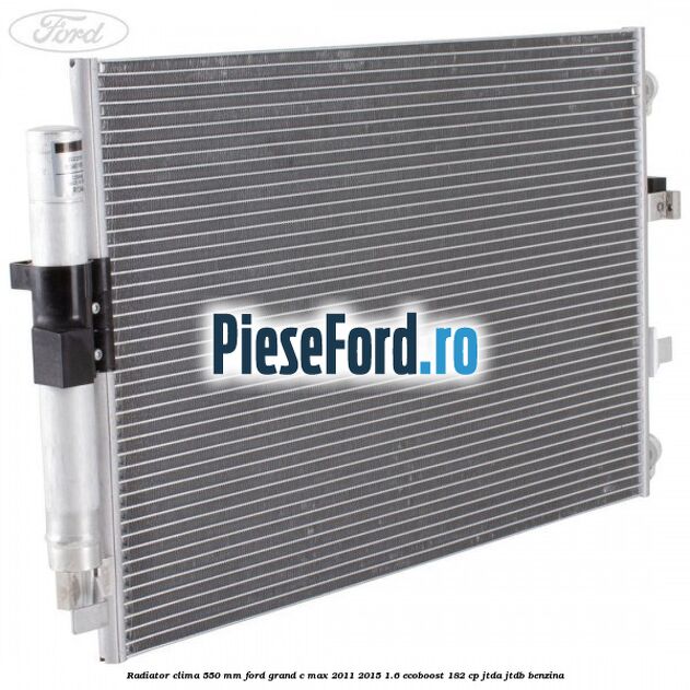 Radiator clima 550 mm Ford Grand C-Max 2011-2015 1.6 EcoBoost 182 cp JTDA, JTDB benzina