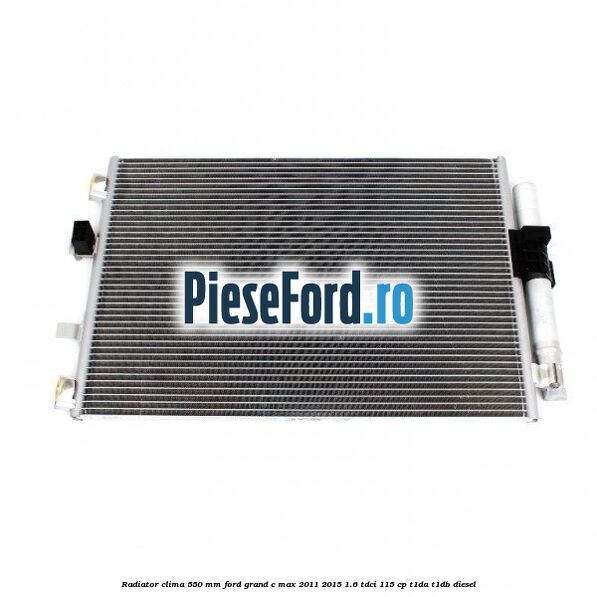 Radiator clima 550 mm Ford Grand C-Max 2011-2015 1.6 TDCi 115 cp T1DA, T1DB diesel