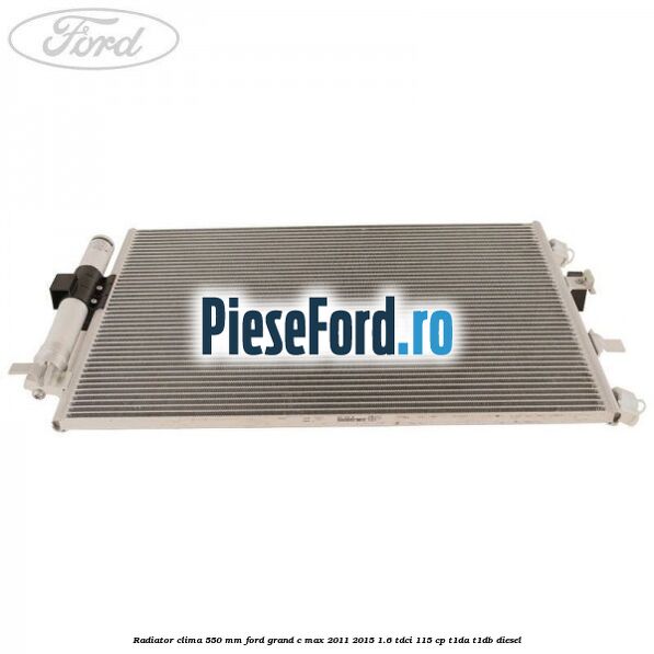 Radiator clima 550 mm Ford Grand C-Max 2011-2015 1.6 TDCi 115 cp T1DA, T1DB diesel