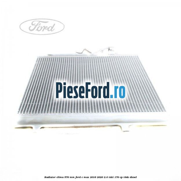 Radiator clima 570 mm Ford C-Max 2016-2020 2.0 TDCi 170 cp T8DE diesel