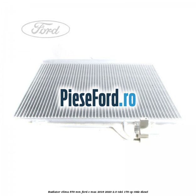 Radiator clima 570 mm Ford C-Max 2016-2020 2.0 TDCi 170 cp T8DE diesel