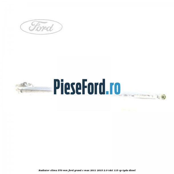 Radiator clima 570 mm Ford Grand C-Max 2011-2015 2.0 TDCi 115 cp TYDA diesel