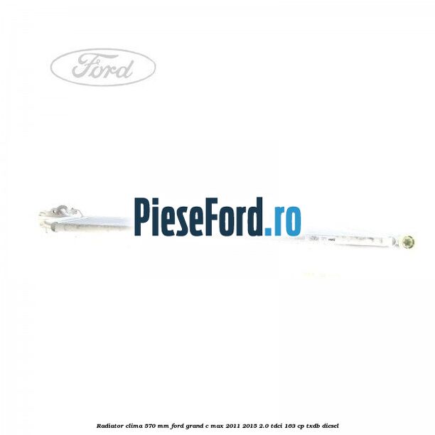 Radiator clima 570 mm Ford Grand C-Max 2011-2015 2.0 TDCi 163 cp TXDB diesel