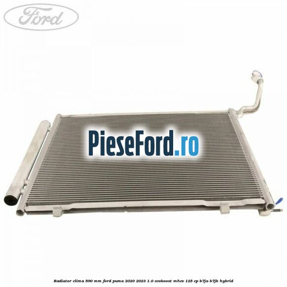 Radiator clima 590 mm Ford Puma 2020-2023 1.0 EcoBoost mHEV 125 cp B7JA, B7JB Hybrid
