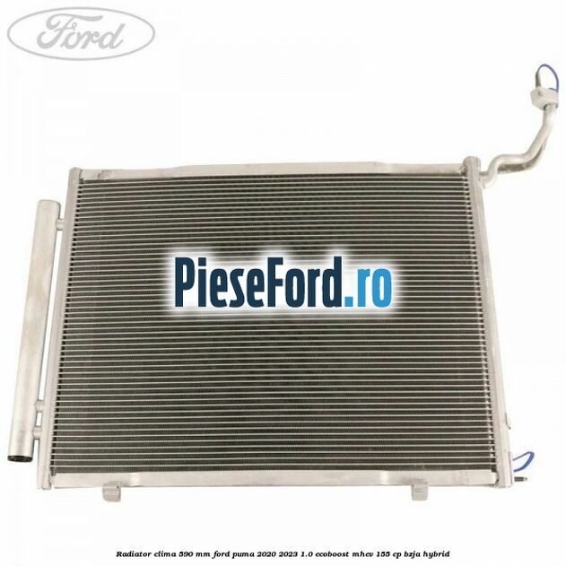 Radiator clima 590 mm Ford Puma 2020-2023 1.0 EcoBoost mHEV 155 cp BZJA Hybrid