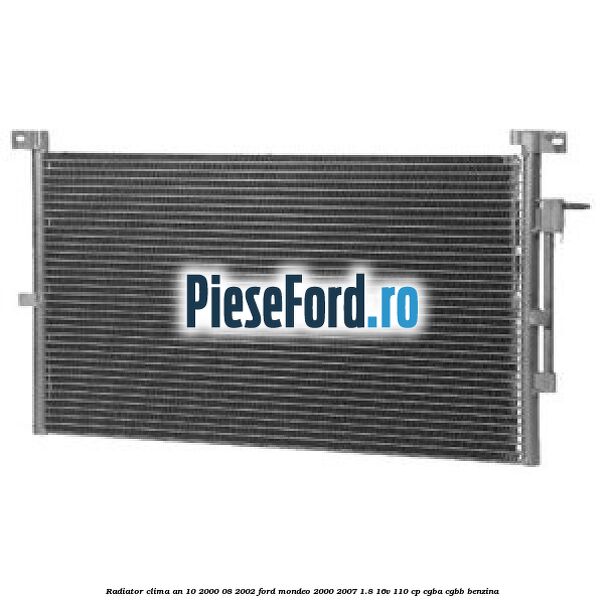 Radiator clima an 10/2000-08/2002 Ford Mondeo 2000-2007 1.8 16V 110 cp CGBA, CGBB benzina