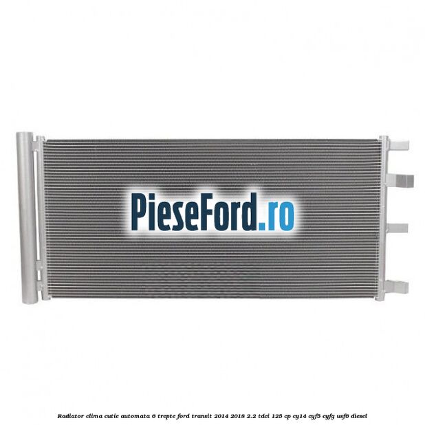 Radiator clima cutie automata 6 trepte Ford Transit 2014-2018 2.2 TDCi 125 cp CY14, CYF5, CYFG, USF6 diesel