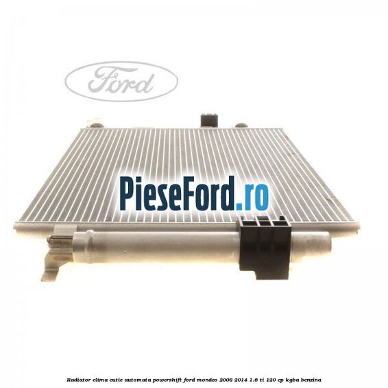 Radiator clima cutie automata Powershift Ford Mondeo 2008-2014 1.6 Ti 120 cp KGBA benzina