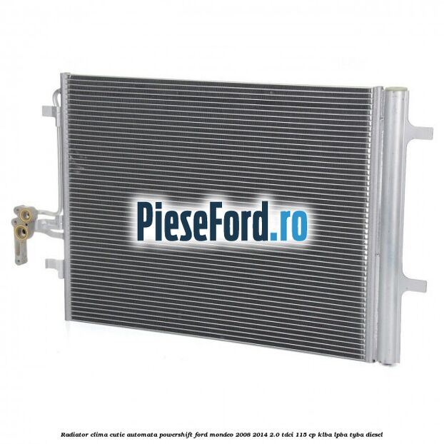 Radiator clima cutie automata Powershift Ford Mondeo 2008-2014 2.0 TDCi 115 cp Radiator clima cutie automata Powershift Ford Mondeo 2008-2014 2.0 TDCi 115 cp KLBA, LPBA, TYBA diesel