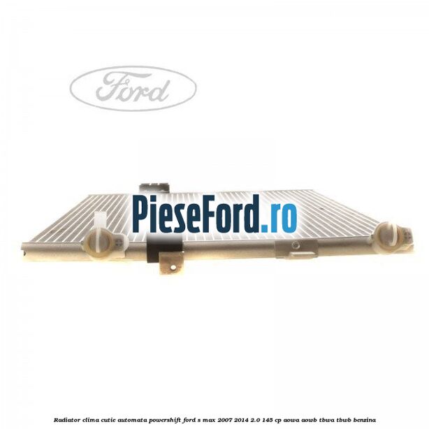 Radiator clima cutie automata Powershift Ford S-Max 2007-2014 2.0 145 cp AOWA, AOWB, TBWA, TBWB benzina