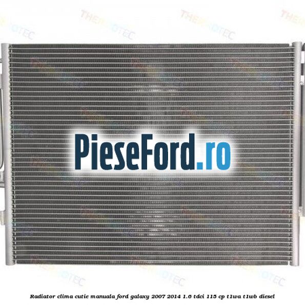 Radiator clima cutie manuala Ford Galaxy 2007-2014 1.6 TDCi 115 cp T1WA, T1WB diesel