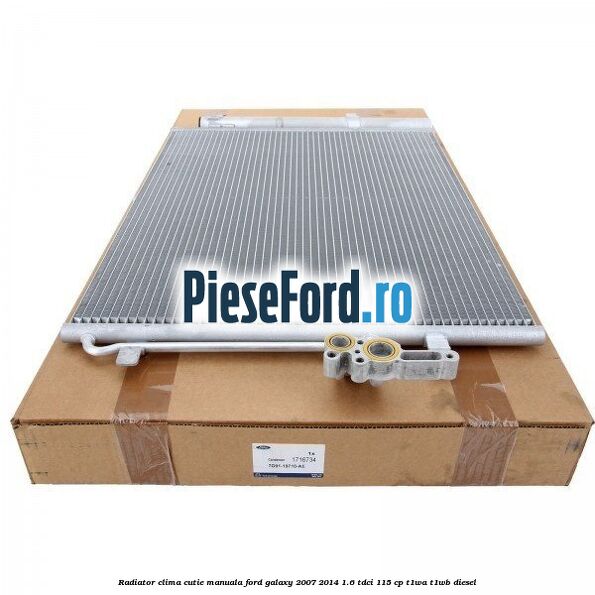 Radiator clima cutie manuala Ford Galaxy 2007-2014 1.6 TDCi 115 cp T1WA, T1WB diesel