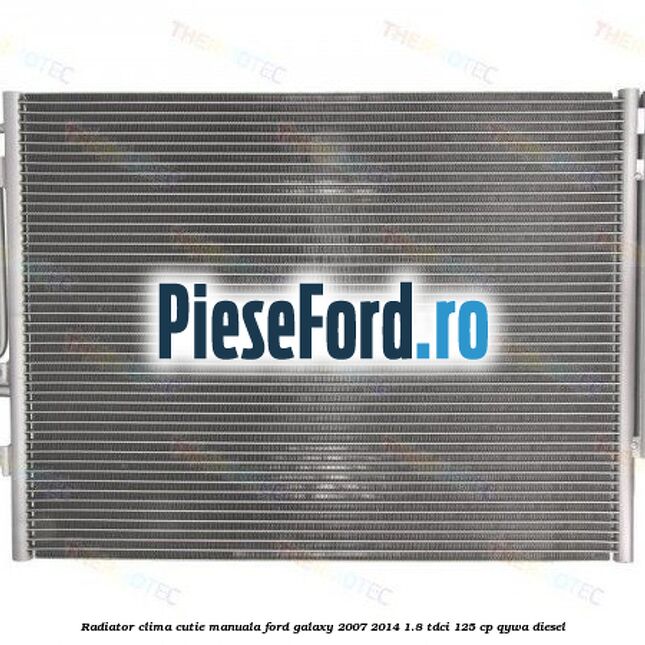 Radiator clima cutie manuala Ford Galaxy 2007-2014 1.8 TDCi 125 cp QYWA diesel