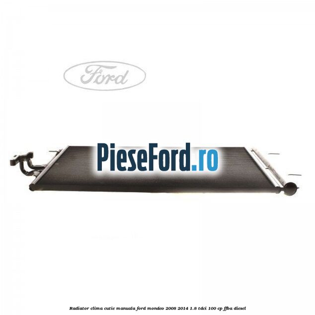 Radiator clima cutie manuala Ford Mondeo 2008-2014 1.8 TDCi 100 cp Radiator clima cutie manuala Ford Mondeo 2008-2014 1.8 TDCi 100 cp FFBA diesel