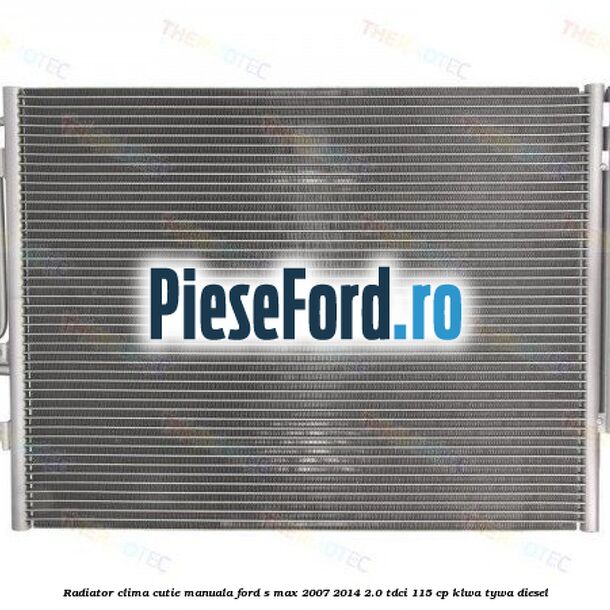 Radiator clima cutie manuala Ford S-Max 2007-2014 2.0 TDCi 115 cp KLWA, TYWA diesel