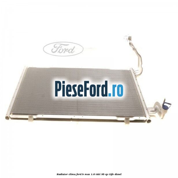 Radiator clima Ford B-Max 1.6 TDCi 95 cp