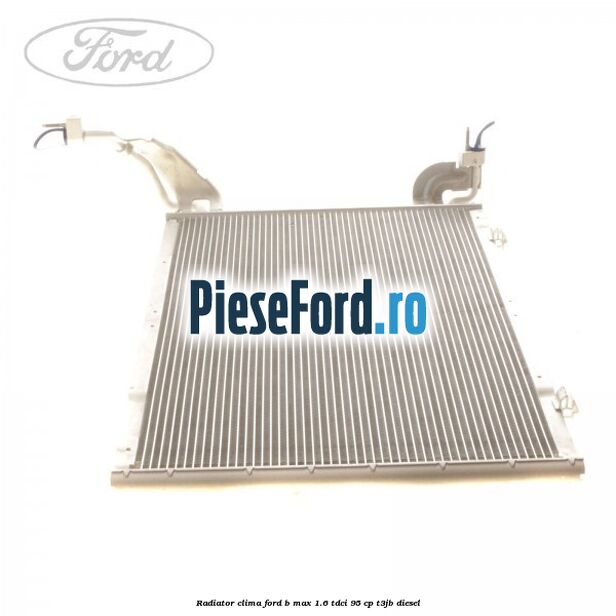 Radiator clima Ford B-Max 1.6 TDCi 95 cp T3JB diesel