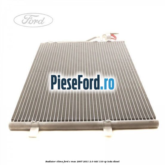 Radiator clima Ford C-Max 2007-2011 2.0 TDCi 110 cp Radiator clima Ford C-Max 2007-2011 2.0 TDCi 110 cp IXDA diesel