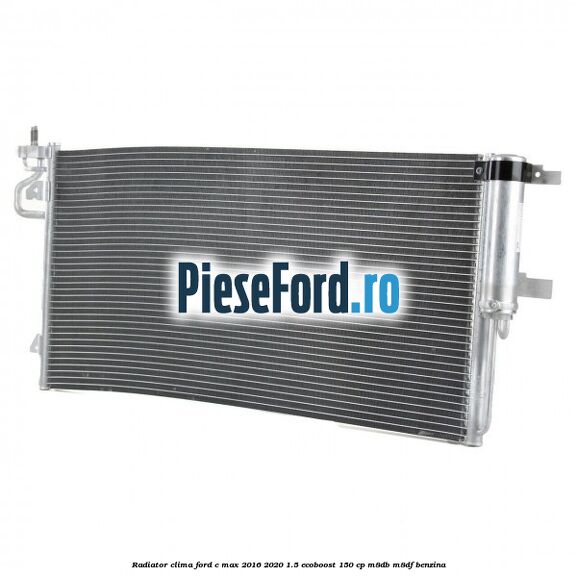 Radiator clima Ford C-Max 2016-2020 1.5 EcoBoost 150 cp M8DB, M8DF benzina