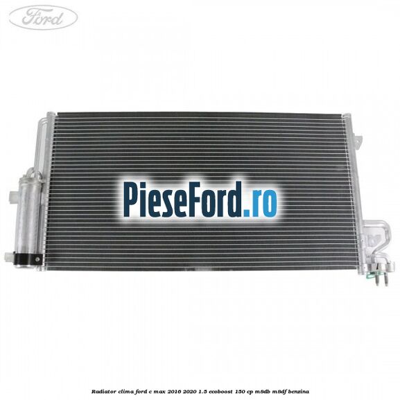 Radiator clima Ford C-Max 2016-2020 1.5 EcoBoost 150 cp M8DB, M8DF benzina