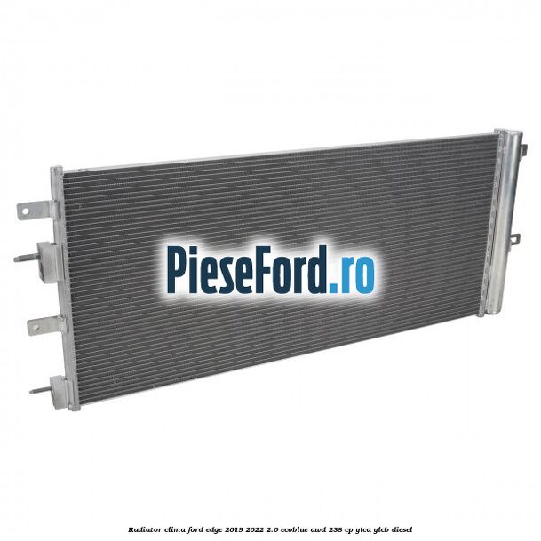 Radiator clima Ford Edge 2019-2022 2.0 EcoBlue AWD 238 cp Radiator clima Ford Edge 2019-2022 2.0 EcoBlue AWD 238 cp YLCA, YLCB diesel