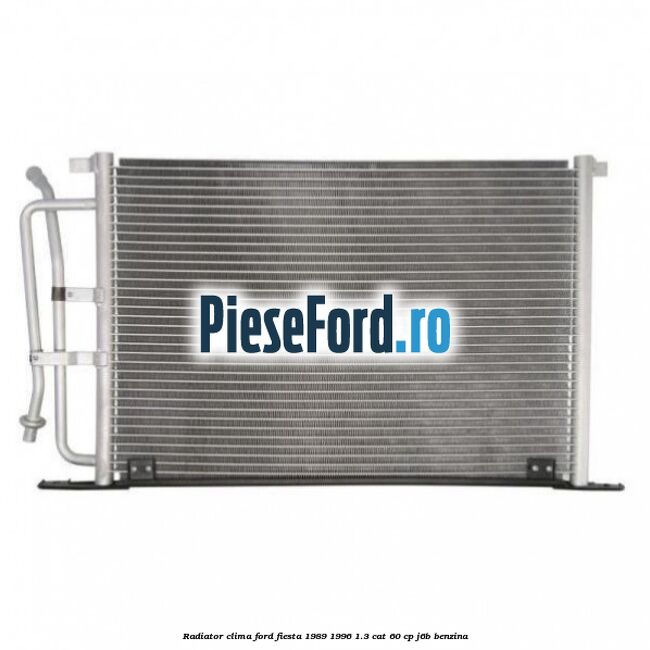 Radiator clima Ford Fiesta 1989-1996 1.3 CAT 60 cp Radiator clima Ford Fiesta 1989-1996 1.3 CAT 60 cp J6B benzina
