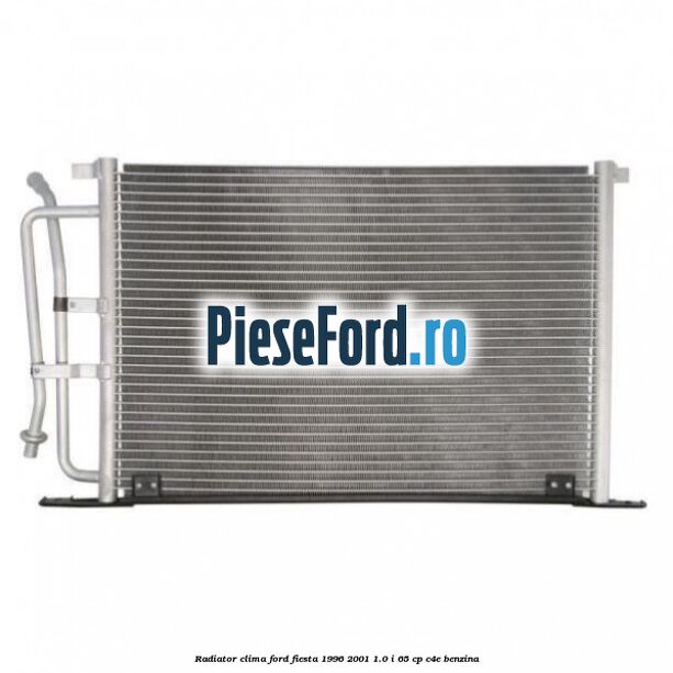 Radiator clima Ford Fiesta 1996-2001 1.0 i 65 cp Radiator clima Ford Fiesta 1996-2001 1.0 i 65 cp C4E benzina