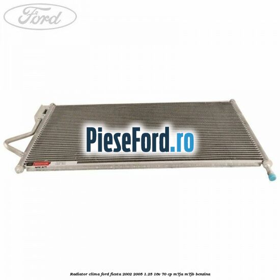Radiator clima Ford Fiesta 2002-2005 1.25 16V 70 cp Radiator clima Ford Fiesta 2002-2005 1.25 16V 70 cp M7JA, M7JB benzina
